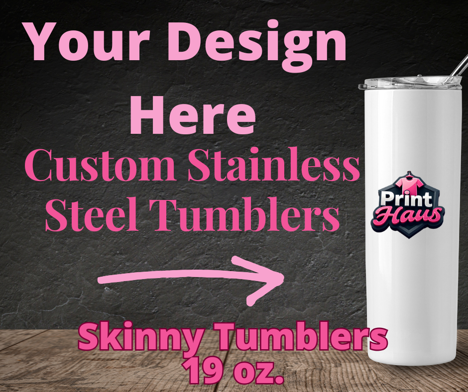 custom skinny tumbler, personalized drinkware, custom logo tumbler, entrepreneur gift ideas, business promo merch, custom stainless steel tumbler, motivational tumbler, Print Haus 302 custom products