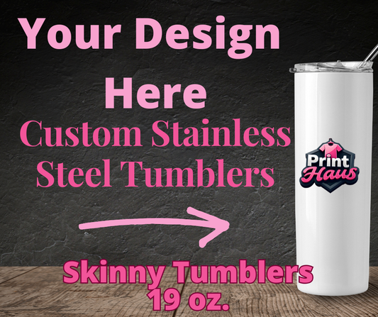 custom skinny tumbler, personalized drinkware, custom logo tumbler, entrepreneur gift ideas, business promo merch, custom stainless steel tumbler, motivational tumbler, Print Haus 302 custom products